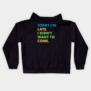 Sorry I'm Late Kids Hoodie